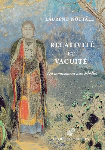 Relativité et Vacuité: Du mouvement aux échelles von BELLES LETTRES