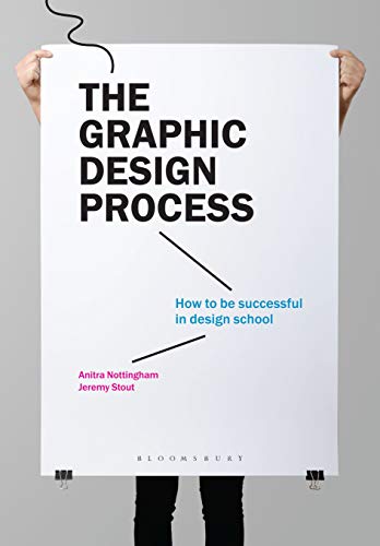 The Graphic Design Process: How to be successful in design school von Bloomsbury