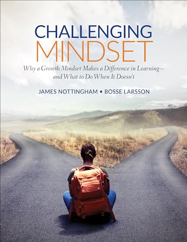 Challenging Mindset: Why a Growth Mindset Makes a Difference in Learning – and What to Do When It Doesn’t (Corwin Teaching Essentials)
