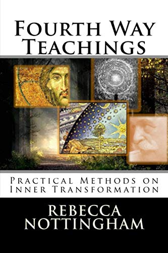 Fourth Way Teachings: The Practice of Inner Transformation (Gurdjieff and the Fourth Way Teachings, Band 3)