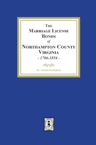 The Marriage License Bonds of Northampton County, Virginia, 1706-1854 von Southern Historical Press, Inc.
