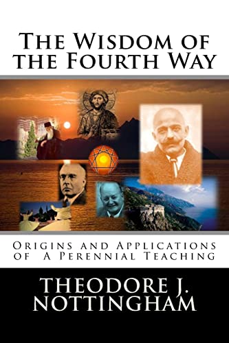 The Wisdom of the Fourth Way: Origins and Applications of A Perennial Teaching (Gurdjieff and the Fourth Way Teachings, Band 1)
