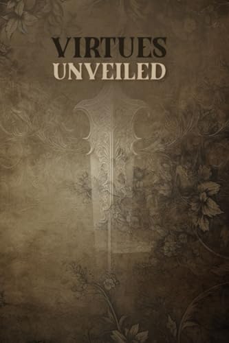 Virtues Unveiled: A Self-Reflection Journal Virtues Unveiled: A Self-Reflection Journal von ISBN Services