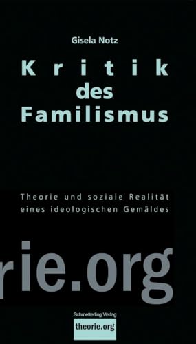 Kritik des Familismus: Theorie und soziale Realität eines ideologischen Gemäldes (Theorie.org)