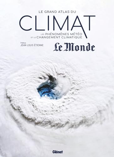 Le grand atlas du climat: Les phénomènes météo et le changement climatique