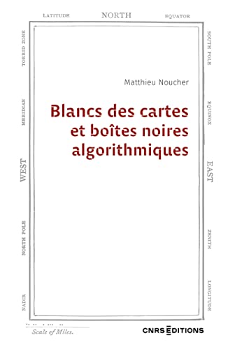 Blancs des cartes et boîtes noires algorithmiques von CNRS EDITIONS