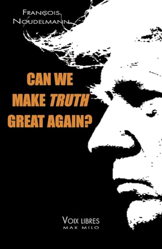 Can We Make Truth Great Again? von Max Milo Editions