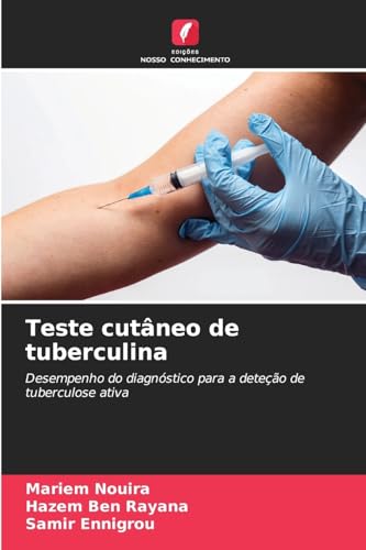 Teste cutâneo de tuberculina: Desempenho do diagnóstico para a deteção de tuberculose ativa Teste cutâneo de tuberculina: Desempenho do diagnóstico para a deteção de tuberculose ativa von Edições Nosso Conhecimento