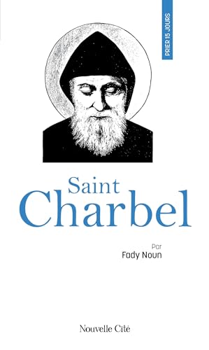 Prier 15 jours avec saint Charbel von NOUVELLE CITE
