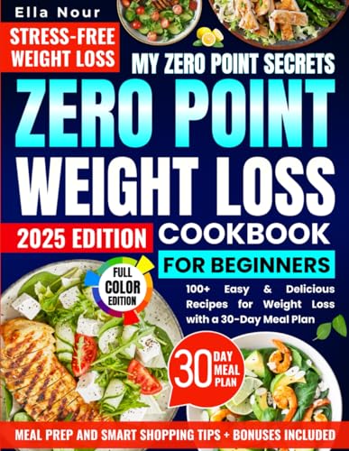 Zero Point Weight Loss Cookbook For Beginners: Step-by-Step Quick and Delicious Recipes for Easy Weight Loss von Independently published
