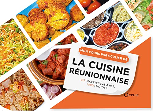 Mon cours particulier de cuisine reunionnaise: 105 recettes pas à pas, 1000 photos ! Mon cours particulier de cuisine reunionnaise: 105 recettes pas à pas, 1000 photos ! von Orphie