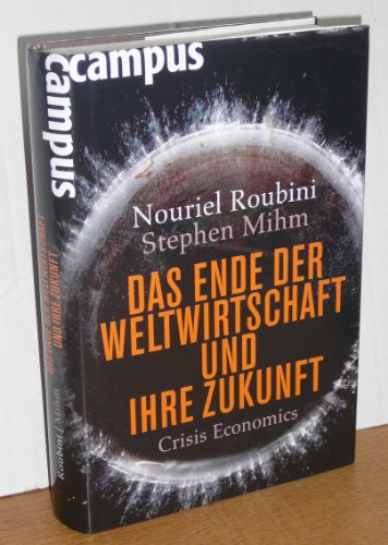 Das Ende der Weltwirtschaft und ihre Zukunft: Crisis Economics