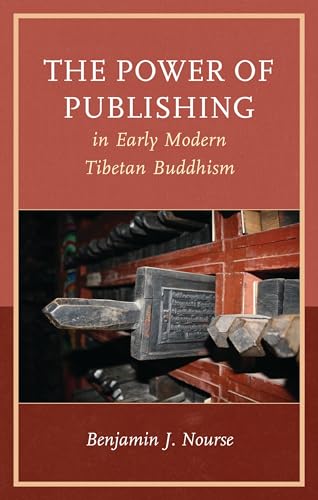 The Power of Publishing in Early Modern Tibetan Buddhism (Studies in Modern Tibetan Culture) von Lexington Books/Fortress Academic