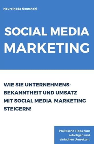 Social Media Marketing: Wie Sie Unternehmensbekanntheit und Umsatz mit Social Media Marketing steigern!