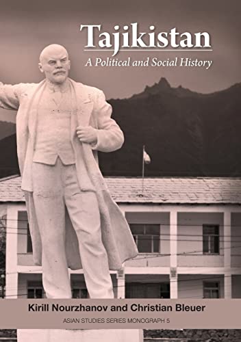 Tajikistan: A Political and Social History (Asian Studies Series Monograph)