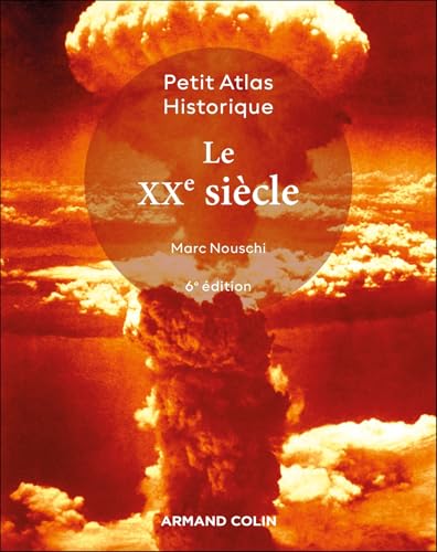 Petit atlas historique du XXe siècle - 6e éd. von ARMAND COLIN