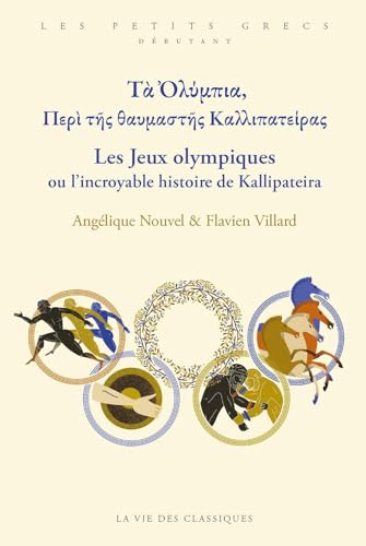 Τὰ Ὀλύμπια, Περὶ τῆς θαυμαστῆς Καλλιπατείρας. Les Jeux Olympiques ou l'incroyable histoire de Kallipateira: Niveau débutant. von VIE DES CLASSIQ