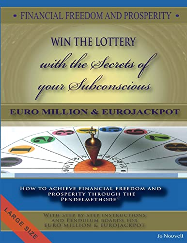 FINANCIAL FREEDOM AND PROSPERITY. LOTTO Winner and the secrets of your subconscious: How to achieve financial freedom and prosperity through the Pendelmethode.