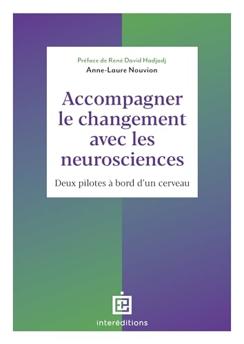 Accompagner le changement avec les neurosciences: Deux pilotes à bord d'un cerveau von INTEREDITIONS