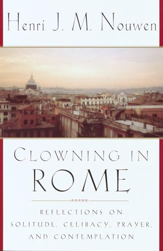 Clowning in Rome: Reflections on Solitude, Celibacy, Prayer, and Contemplation von Image