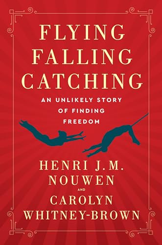 Flying, Falling, Catching: An Unlikely Story of Finding Freedom von HarperOne