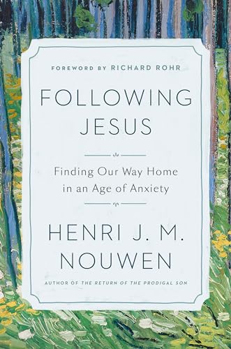 Following Jesus: Finding Our Way Home in an Age of Anxiety Following Jesus: Finding Our Way Home in an Age of Anxiety
