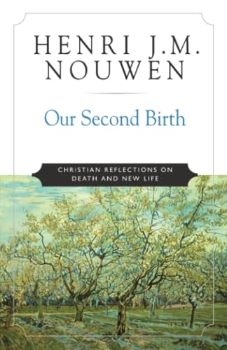 Our Second Birth: Christian Reflections on Death and New Life Our Second Birth: Christian Reflections on Death and New Life von Crossroad
