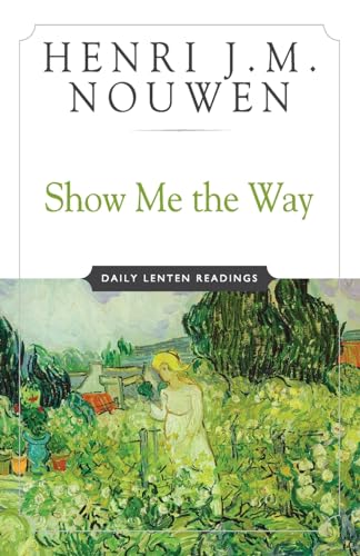 Show Me the Way: Daily Lenten Readings Show Me the Way: Daily Lenten Readings