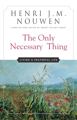 The Only Necessary Thing: Living a Prayerful Life