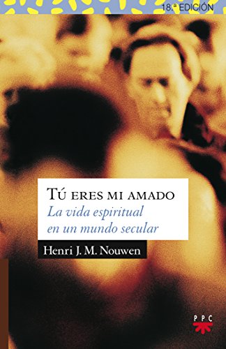 Tú eres mi amado : la vida espiritual en un mundo secular (Sauce, Band 14) von PPC EDITORIAL