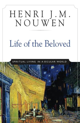 Life of the Beloved: Spiritual Living in a Secular World