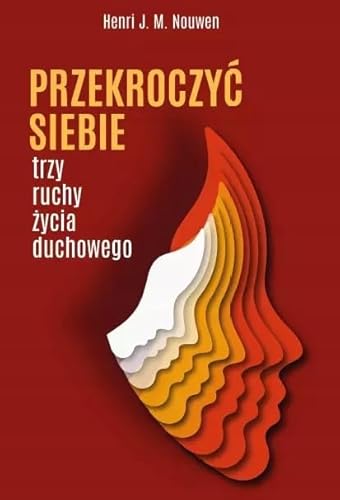 Przekroczyć siebie: Trzy ruchy życia duchowego von Unitas