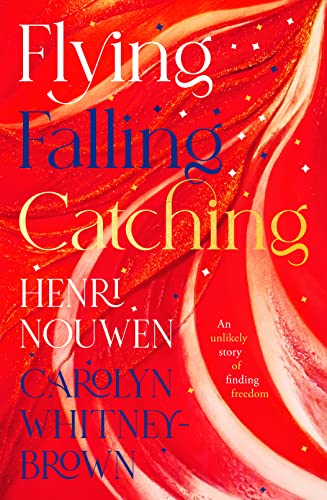 Flying, Falling, Catching: An Unlikely Story of Finding Freedom von SPCK Publishing