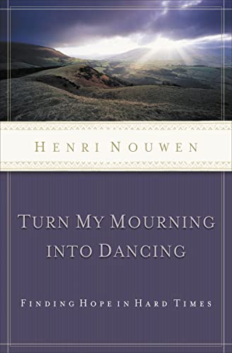 TURN MY MOURNING INTO DANCING: Finding Hope in Hard Times