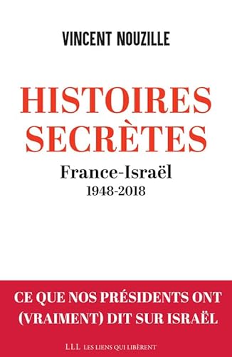 Histoires secrètes: France- Israël (1948-2018) von LIENS LIBERENT