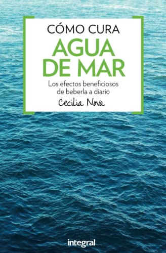Cómo cura el agua del mar 2ª ed (Salud) von RBA Integral