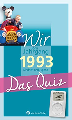 Wir vom Jahrgang 1993 - Das Quiz: Kindheit und Jugend (Jahrgangsquizze): Kindheit und Jugend - Geschenkbuch zum 31. Geburtstag