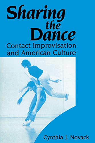 Sharing the Dance: Contact Improvisation and American Culture (New Directions in Anthropological Writing)
