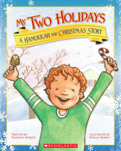 My Two Holidays: A Hanukkah and Christmas Story My Two Holidays: A Hanukkah and Christmas Story