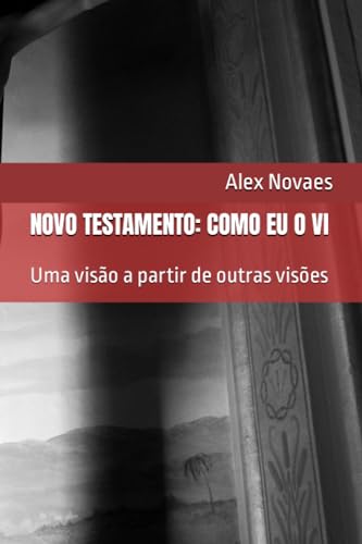 NOVO TESTAMENTO: COMO EU O VI: Uma visão a partir de outras visões von 0