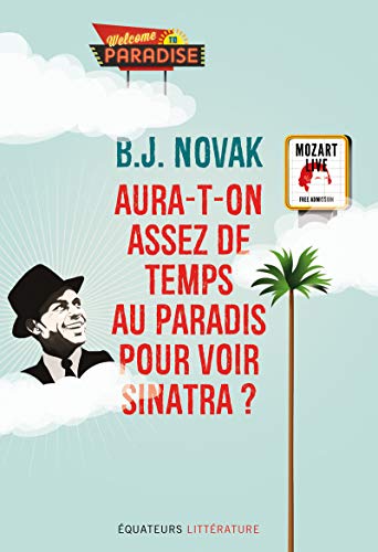 Aura-t-on assez de temps au paradis pour voir Sinatra ?: Et autres histoires