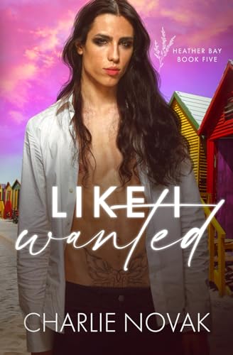 Like I Wanted (Heather Bay, Band 5)