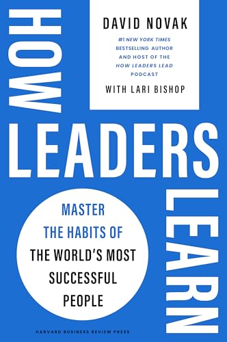 How Leaders Learn: Master the Habits of the World's Most Successful People