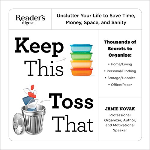 Keep This Toss That: Unclutter Your Life to Save Time, Money, Space, and Sanity Keep This Toss That: Unclutter Your Life to Save Time, Money, Space, and Sanity von Reader's Digest