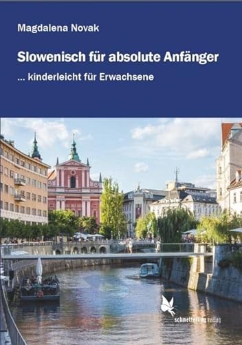 Slowenisch für absolute Anfänger ...: kinderleicht für Erwachsene. Lehrbuch. Niveau A1-A2 von Schmetterling Stuttgart