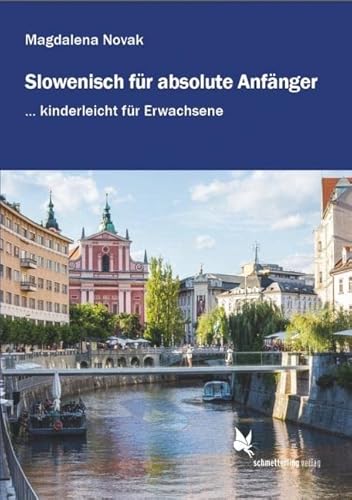 Slowenisch für absolute Anfänger ...: kinderleicht für Erwachsene. Lehrbuch. Niveau A1-A2 von Schmetterling Stuttgart