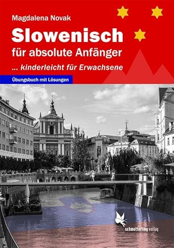 Slowenisch für absolute Anfänger ...: kinderleicht für Erwachsene. Übungsbuch. Niveau A1-A2 von Schmetterling Stuttgart