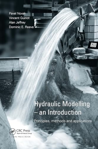 Hydraulic Modelling - An Introduction: An Introduction: Principles, Methods and Applications