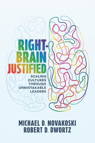 Right-Brain Justified: Scaling Cultures Through Unmistakable Leaders Right-Brain Justified: Scaling Cultures Through Unmistakable Leaders von Advantage Media Group