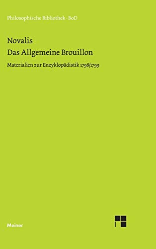 Das Allgemeine Brouillon: Materialien zur Enzyklopädistik 1798/99 (Philosophische Bibliothek) von Meiner Felix Verlag GmbH